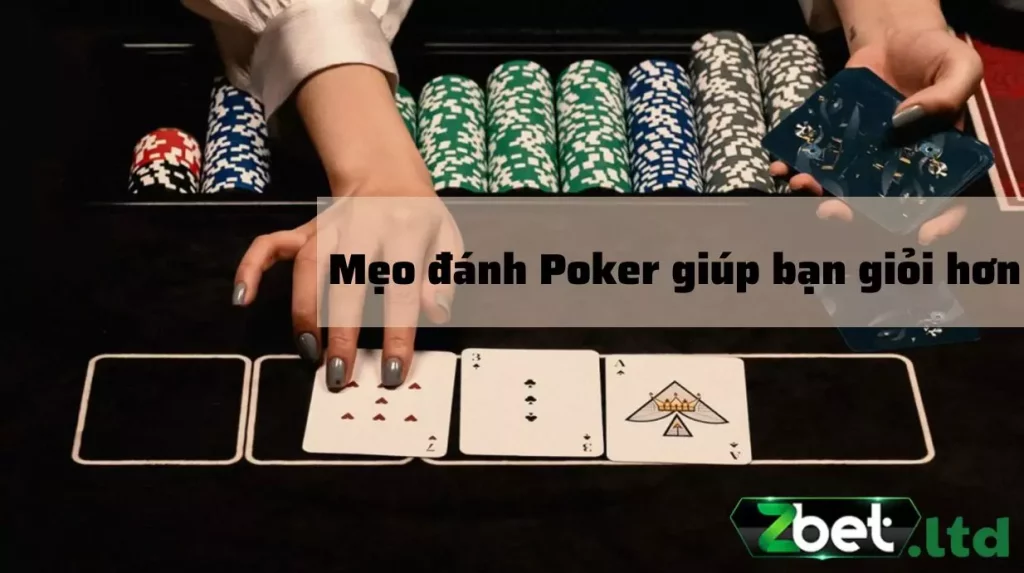 Mẹo đánh Poker giúp bạn giỏi hơn 